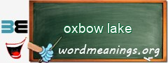 WordMeaning blackboard for oxbow lake